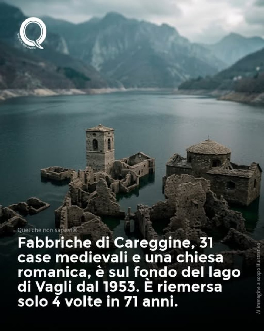 Sotto il lago di Vagli, in Garfagnana, c'è un paese intero che nessuno ha demolito